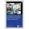 A Reference Manual for Data Privacy Laws and Cyber Frameworks