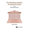 Marketing Analytics Practitioner's Guide, the - Volume 1: Brand and Consumer