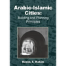 Arabic-Islamic Cities: Building and Planning Principles