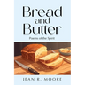 Bread and Butter: Poems of the Spirit
