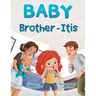 Baby Brother-Itis