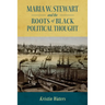 Maria W. Stewart and the Roots of Black Political Thought