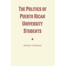 The Politics of Puerto Rican University Students