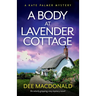 A Body at Lavender Cottage: An utterly gripping cozy mystery novel
