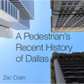 A Pedestrian's Recent History of Dallas