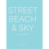 Street, Beach & Sky: A Cookbook