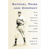 Satchel Paige and Company: Essays on the Kansas City Monarchs, Their Greatest Star and the Negro Leagues
