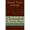 Christabel & Kubla Khan: A Vision in a Dream