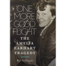 One More Good Flight: The Amelia Earhart Tragedy