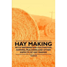 Hay Making - With Information Cultivation, Sowing, Mulching and Other Aspects of Hay Making