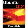Ubuntu 18.04 Essentials: Learn to Install, Administer and Use Ubuntu 18.04 Systems