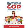 The Essence of The Word of God Illustrated.