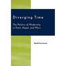 Diverging Time: The Politics of Modernity in Kant, Hegel, and Marx