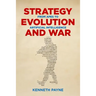 Strategy, Evolution, and War: From Apes to Artificial Intelligence
