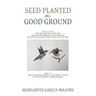 Seed Planted on Good Ground: James 2:22 (NLT) YOU SEE THAT HIS FAITH AND HIS ACTIONS WORKING TOGETHER AND HIS FAITH WAS MADE COMPLETE BY WHAT HE DID.