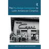 The Routledge Companion to Latin American Cinema