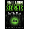 Simulation Secrets: Don't Be Afraid