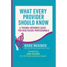 What Every Provider Should Know: A Trauma -Informed Guide for Healthcare Professionals