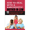 How to Deal with a Narcissistic Mother-In-Law: 11 Personal and Potent Strategies for Building Harmony in Your Marriage and Family