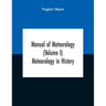 Manual Of Meteorology (Volume I) Meteorology In History