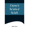 A Journey to the Centre of the Earth