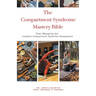 The Compartment Syndrome Mastery Bible: Your Blueprint for Complete Compartment Syndrome Management