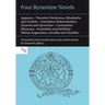 Four Byzantine Novels: Agapetus - Theodore Prodromos; Rhodanthe and Dosikles - Eumathios Makrembolites; Hysmine and Hysminias - Constantine Manasses;
