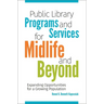 Public Library Programs and Services for Midlife and Beyond: Expanding Opportunities for a Growing Population