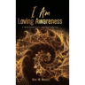 I Am Loving Awareness, A Mathematician's Spiritual Journey