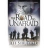 The Road to Unafraid: How the Army's Top Ranger Faced Fear and Found Courage Through