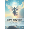 Out-Of-Body Travel: The Mystic Knowledge Series