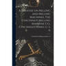 A Treatise on Milling and Milling Machines, The Cincinnati Milling Machine Co., Cincinnati, Ohio, U. S. A