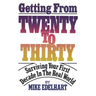 Getting from Twenty to Thirty: Surviving Your First Decade in the Real World