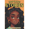 Inspiring Stories For Amazing Black Girls: 30 Motivational Tales of Courage, Perseverance, Problem-Solving, and Friendship