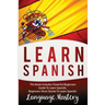 Learn Spanish: This Book Includes: Powerful Beginners Guide To Learn Spanish, Beginners Short Stories To Learn Spanish