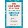 The Self-Care Plan for the Highly Sensitive Person: 365 Days of Reflection, Calm, and Positivity