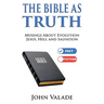 The Bible as TRUTH: Musings about evolution, Jesus, hell and salvation