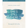 She's Still There Bible Study Guide: Rescuing the Girl in You