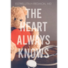The Heart Always Knows