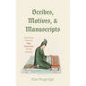 Scribes, Motives, and Manuscripts: Evaluating Trends in New Testament Textual Criticism