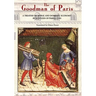 The Goodman of Paris (Le Ménagier de Paris): A Treatise on Moral and Domestic Economy by a Citizen of Paris, C.1393