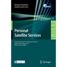 Personal Satellite Services: Third International Icst Conference, Psats 2011, Malaga, Spain, Februrary 17-18, 2011, Revised Selected Papers