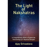 The Light of Nakshatras: A Comprehensive Work to Explain The Functioning of 27 Mystical Energies