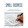 Small Business: A Complete Guide to Accounting Principles, Bookkeeping Principles and Taxes for Small Business
