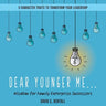 Dear Younger Me:: Wisdom for Family Enterprise Successors
