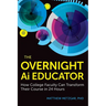 The Overnight AI Educator: How College Faculty Can Transform Their Course in 24 Hours