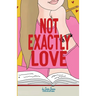 Not Exactly Love
