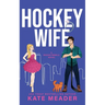 Hockey Wife (A Rookie Rebels Novel)