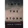 Into the Storm: How to Face Down Any Crisis with Deep, Unshakable Faith