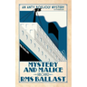 Mystery and Malice aboard RMS Ballast